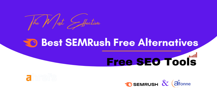 Best SEMRush Free Alternatives The Most Effective Free SEO Tools