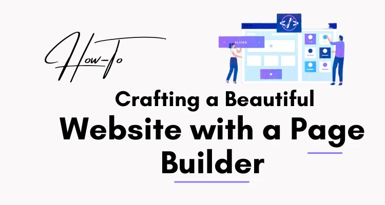 Crafting a Beautiful Website with a Page Builder