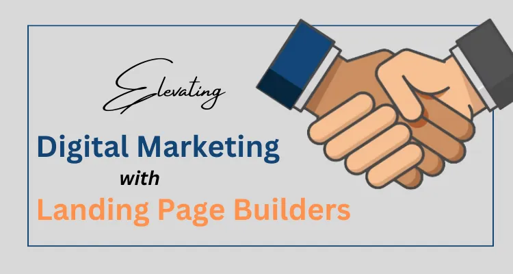 Elevating Digital Marketing with Landing Page Builders