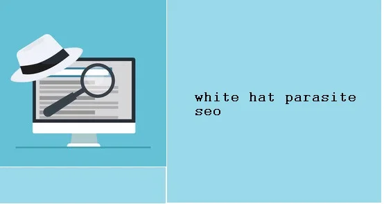 method white hat parasite seo