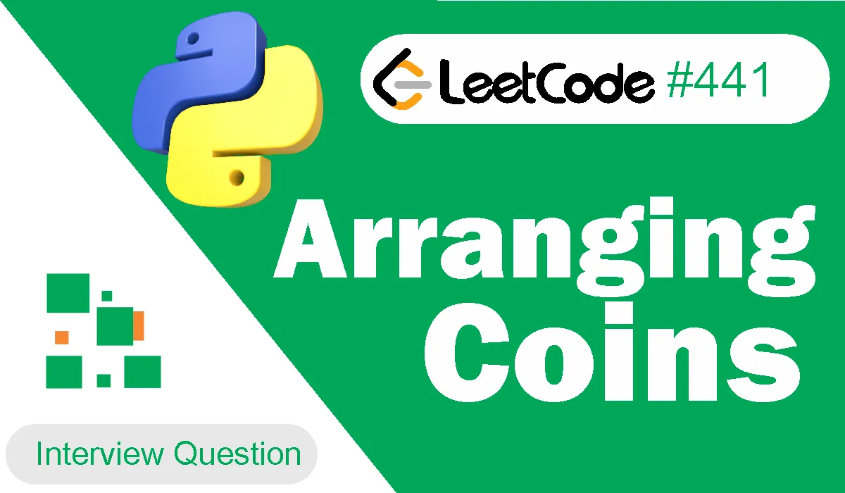 Arranging Coins Leetcode Problem 441 [Python Solution]