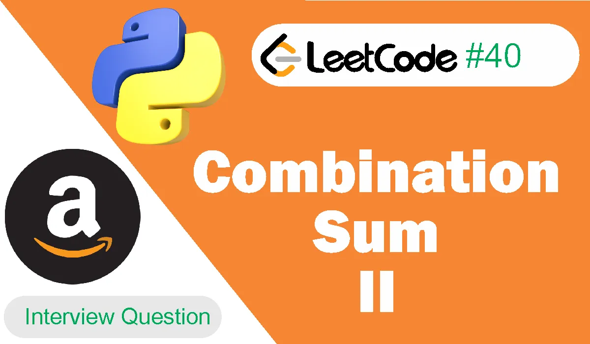 Combination Sum II Leetcode Problem 40 [Python Solution]