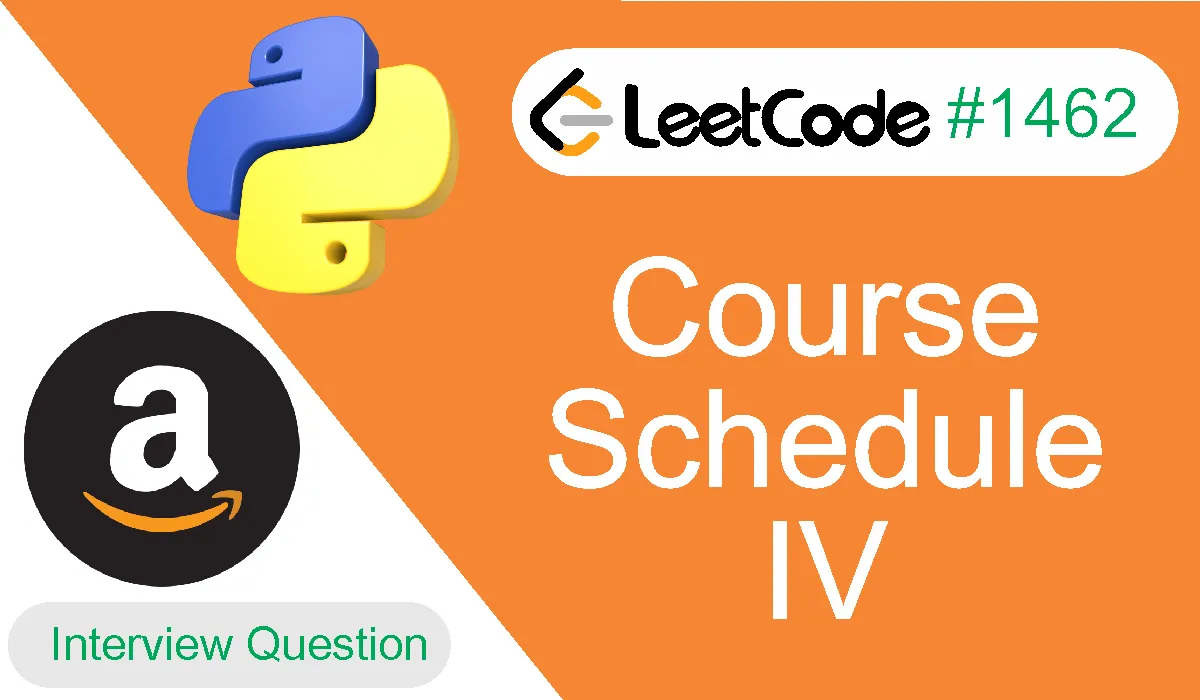 Course Schedule Iv Leetcode Problem 1462 [Python Solution]