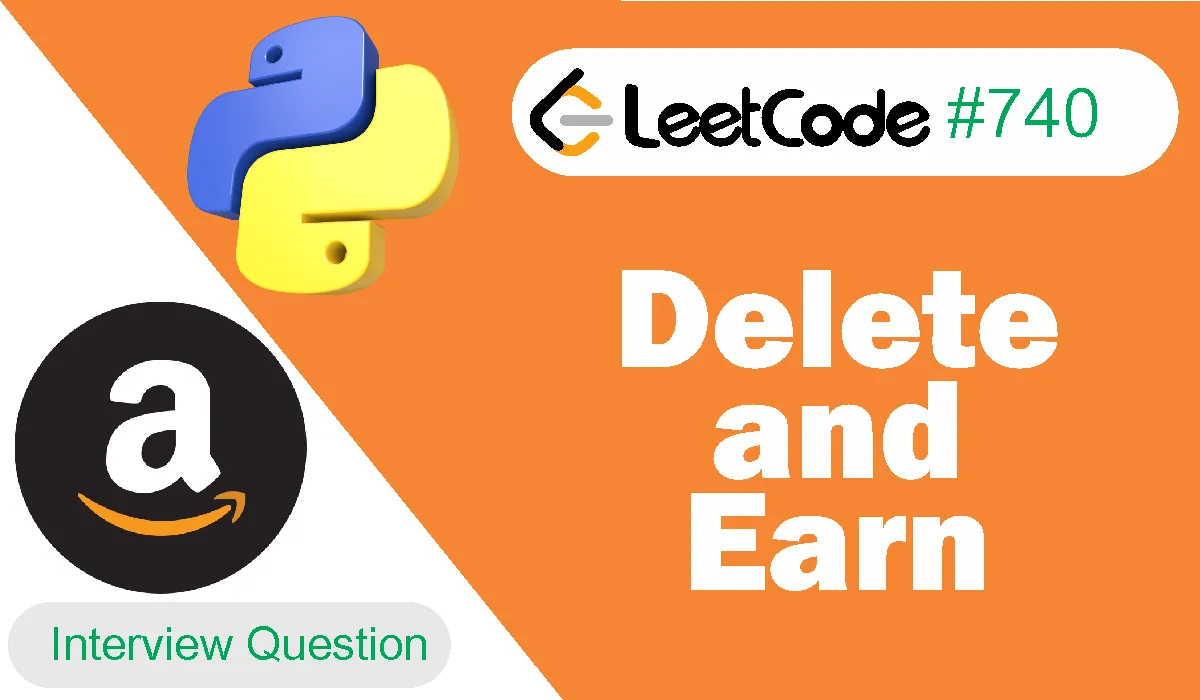 Delete And Earn Leetcode Problem 740 [Python Solution]