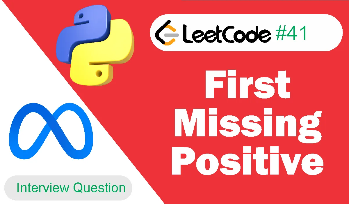 First Missing Positive Leetcode Problem 41 [Python Solution]