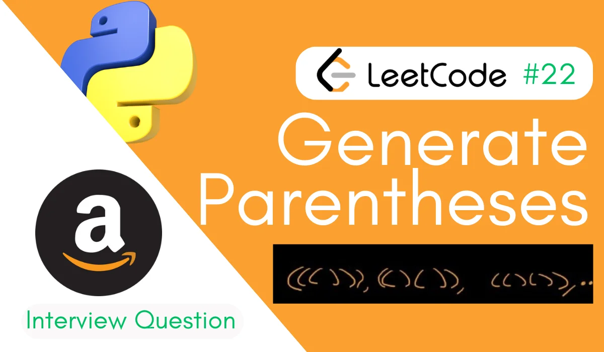 Generate Parentheses LeetCode Problem 22 [Python Solution]