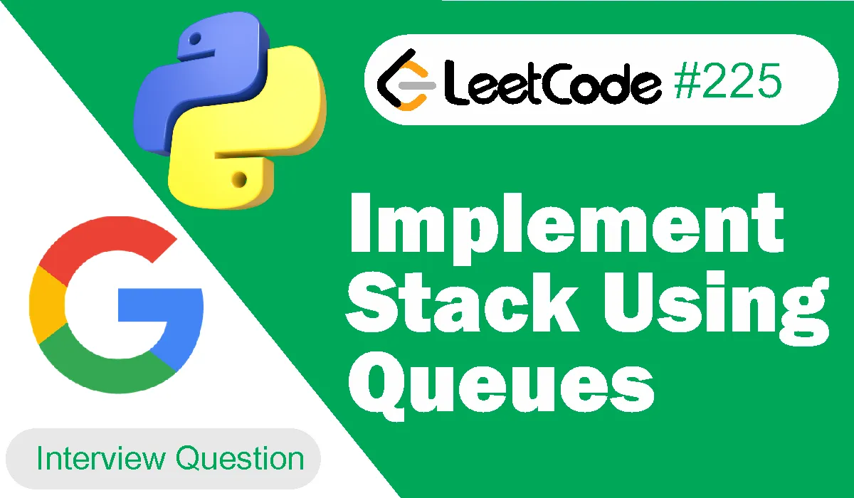 Implement Stack Using Queues Leetcode Problem 225 [Python Solution]