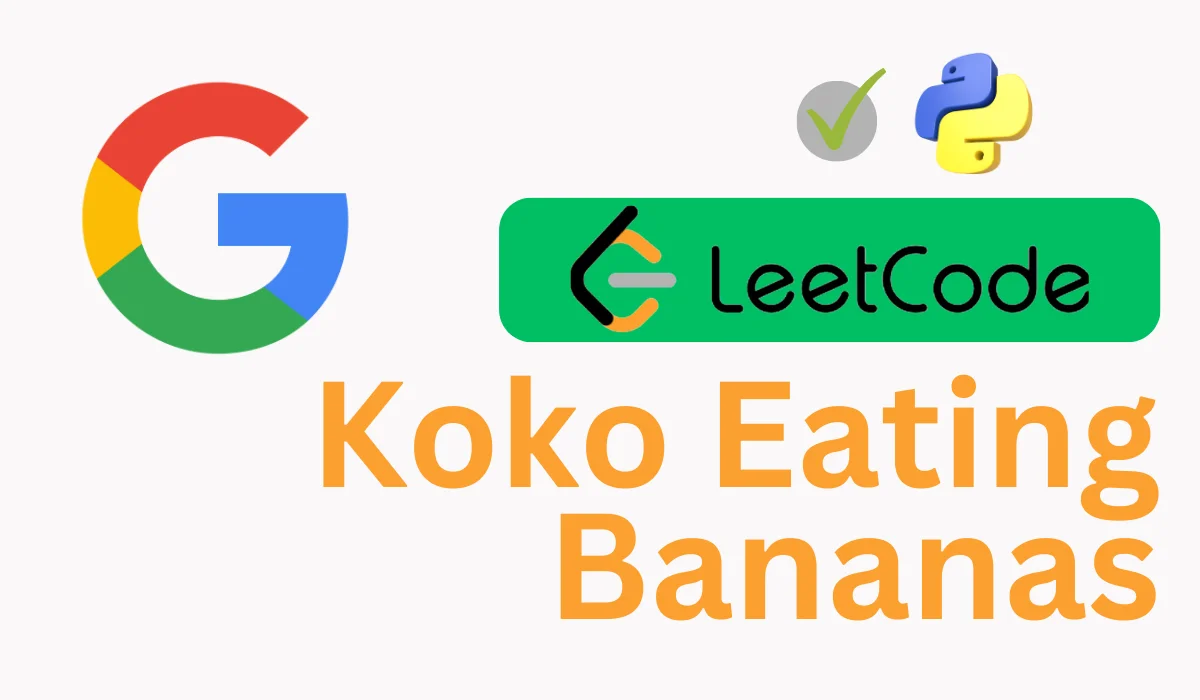 Koko Eating Bananas LeetCode Solution [Python]