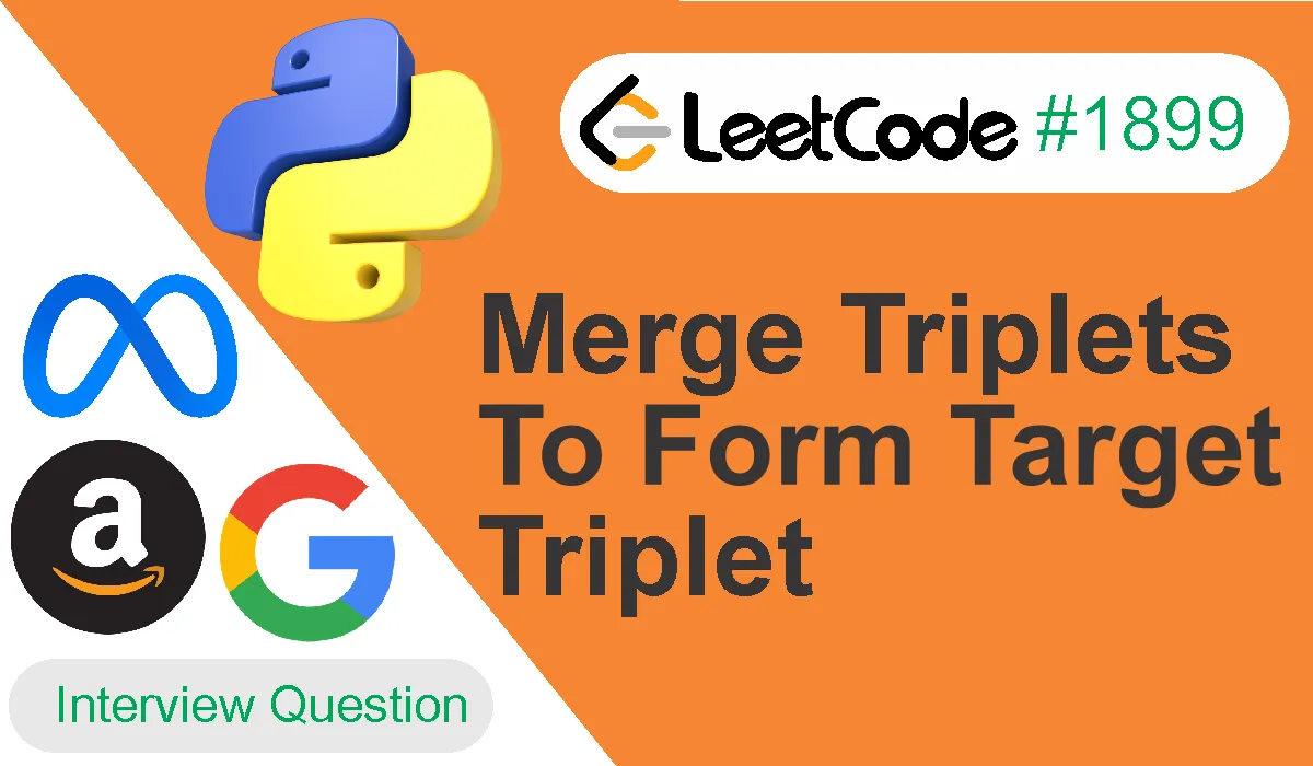 Merge Triplets To Form Target Triplet Leetcode Problem 1899 [Python]