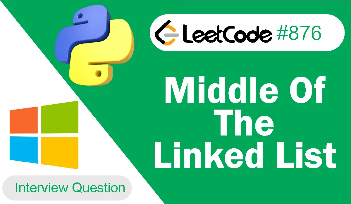 Middle Of The Linked List Leetcode Problem 876 [Python Solution]