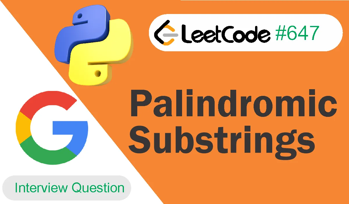 Palindromic Substrings Leetcode Problem 647 [Python Solution]