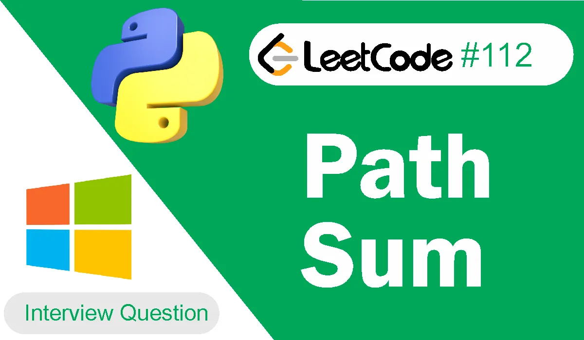 Path Sum Leetcode Problem 112 [Python Solution]