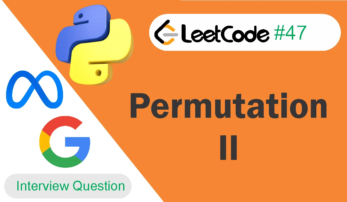 Permutations II Leetcode Problem 47 [Python Solution]