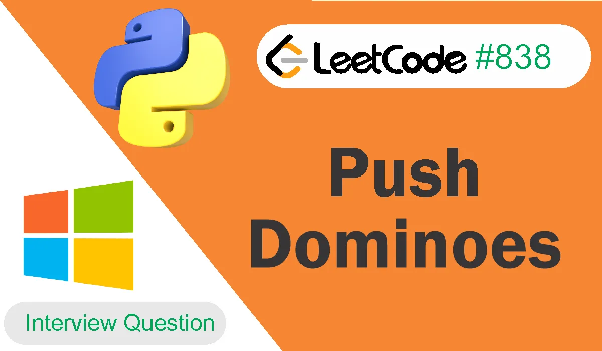 Push Dominoes Leetcode Problem 838 [Python Solution]