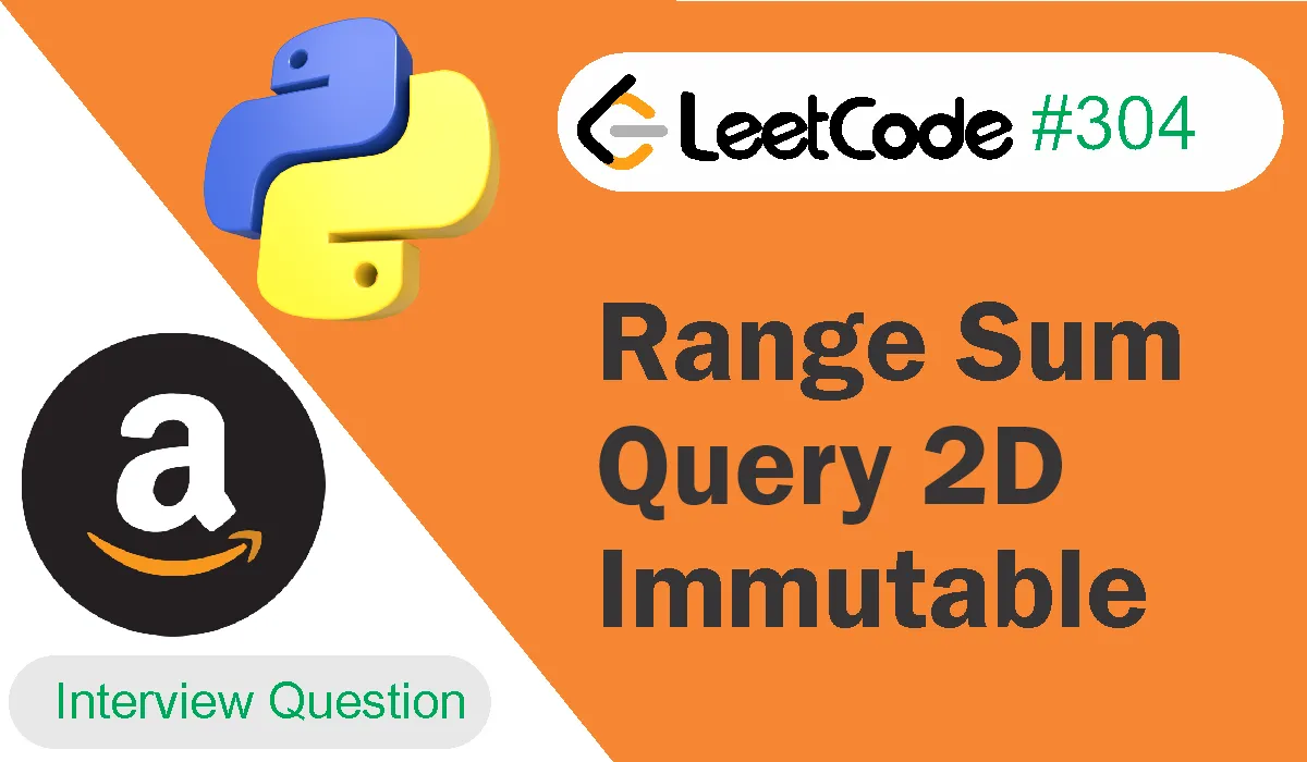 Range Sum Query 2D Immutable Leetcode Problem 304 [Python Solution]