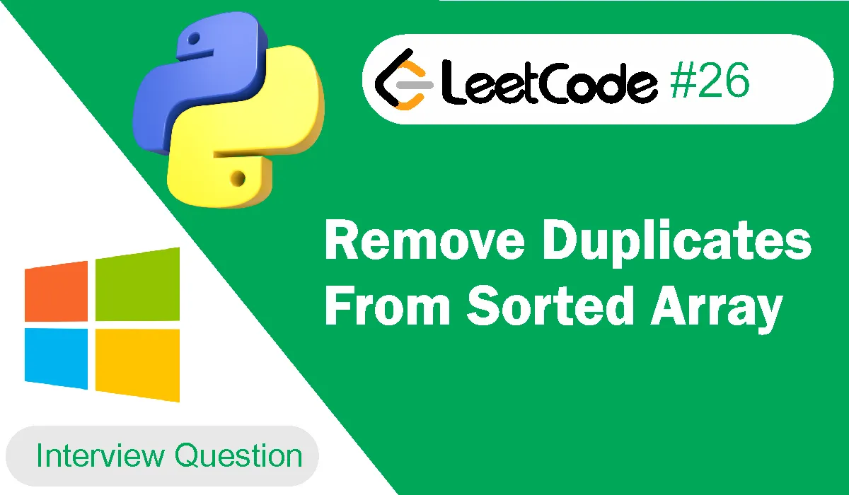 Remove Duplicates From Sorted Array Leetcode Problem 26 [Python Solution]