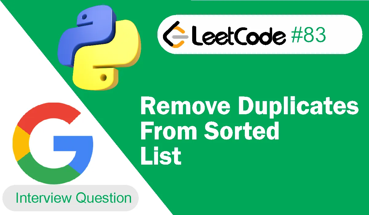 Remove Duplicates From Sorted List Leetcode Problem 83 [Python Solution]