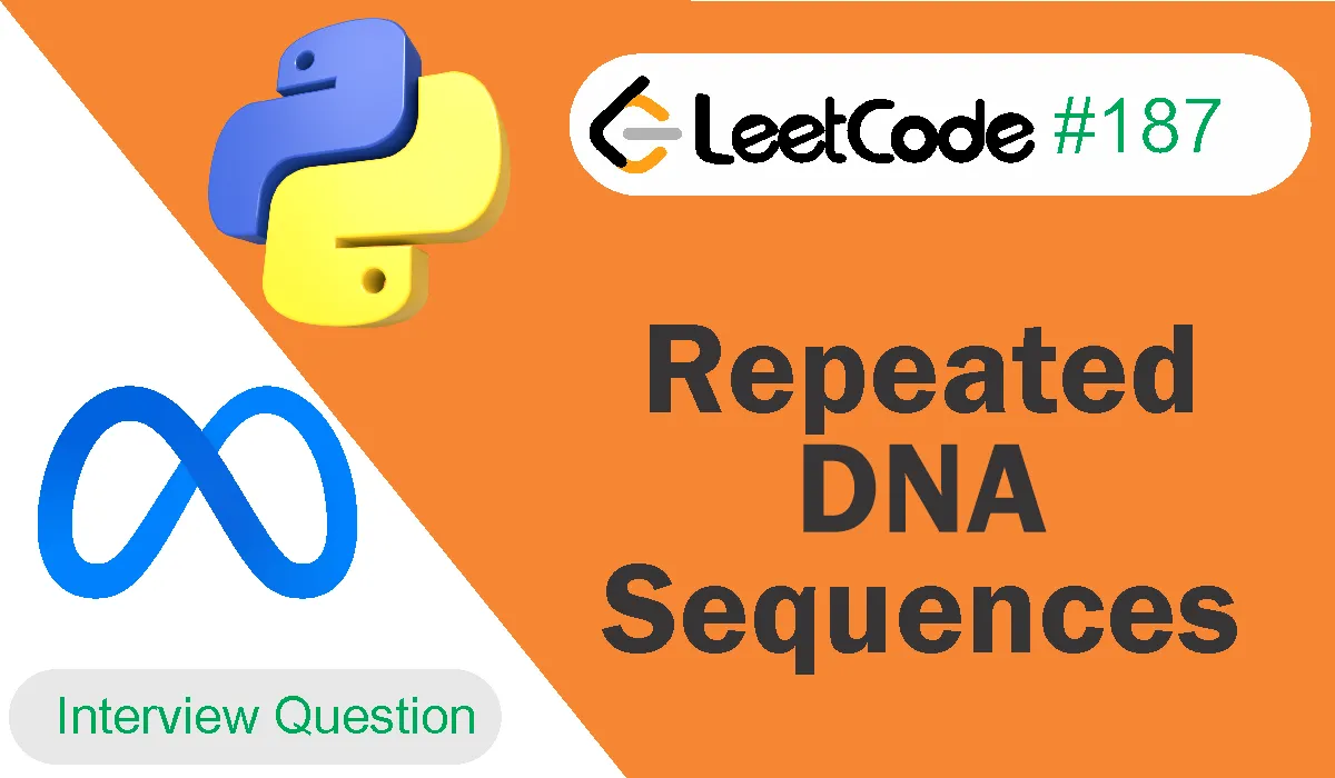 Repeated Dna Sequences Leetcode Problem 187 [Python Solution]