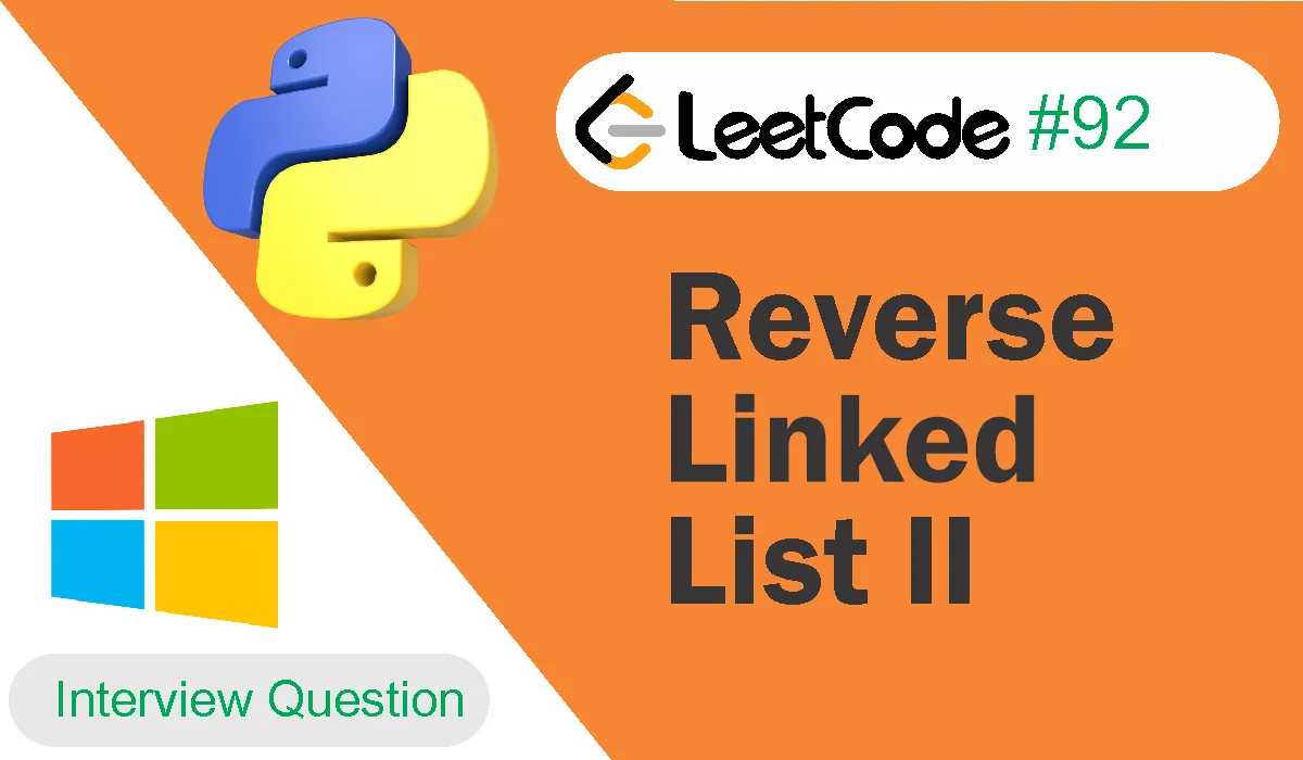 Reverse Linked List II Leetcode Problem 92 [Python Solution]