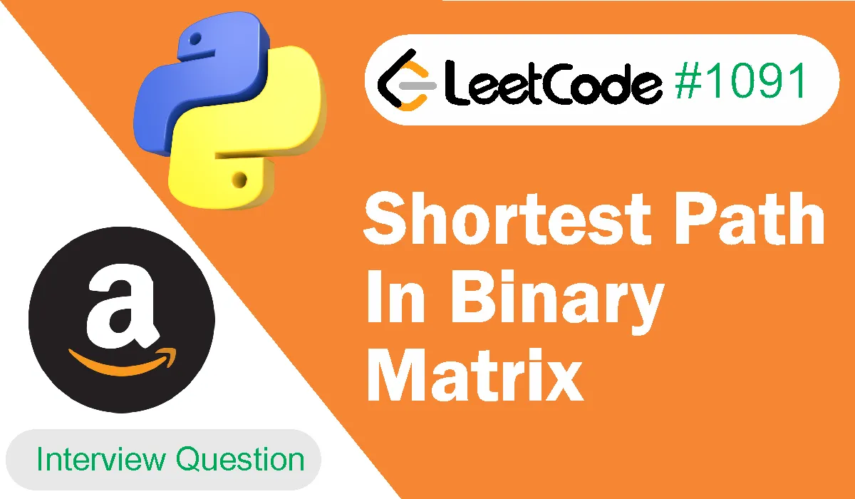 Shortest Path In Binary Matrix Leetcode Problem 1091 [Python Solution]