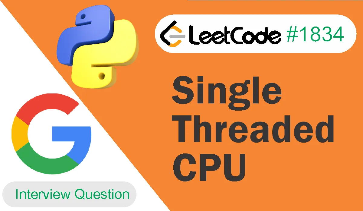 Single Threaded Cpu Leetcode Problem 1834 [Python Solution]