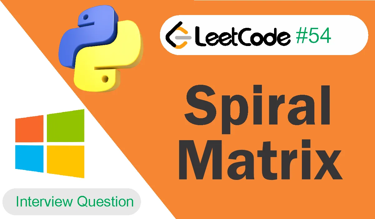 Spiral Matrix Leetcode Problem 54 [Python Solution]