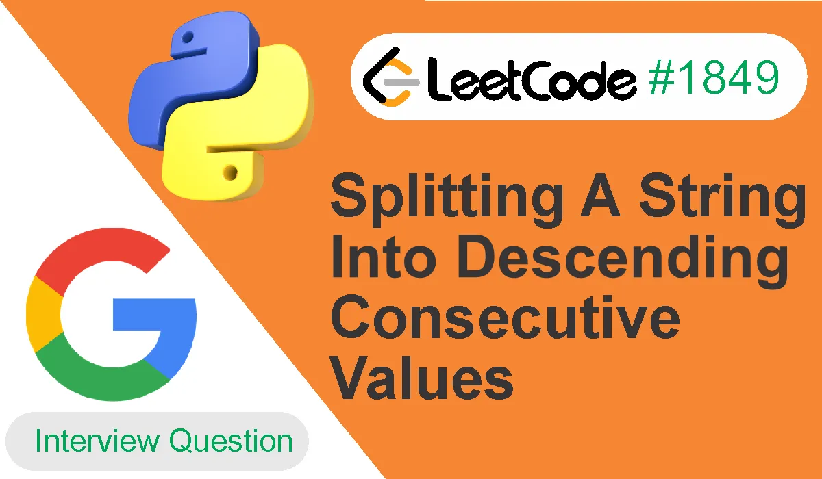 Splitting A String Into Descending Consecutive Values Leetcode 1849 [Python]