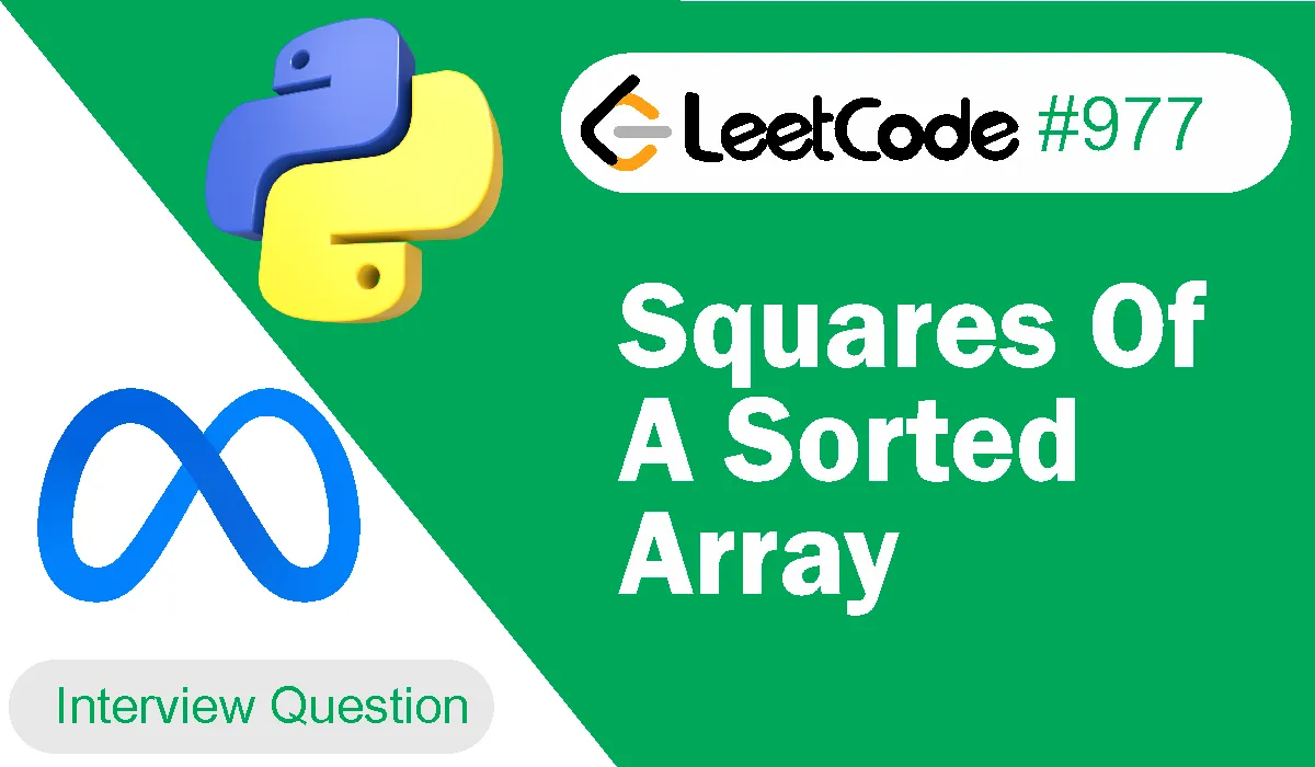 Squares Of A Sorted Array Leetcode Problem 977 [Python Solution]