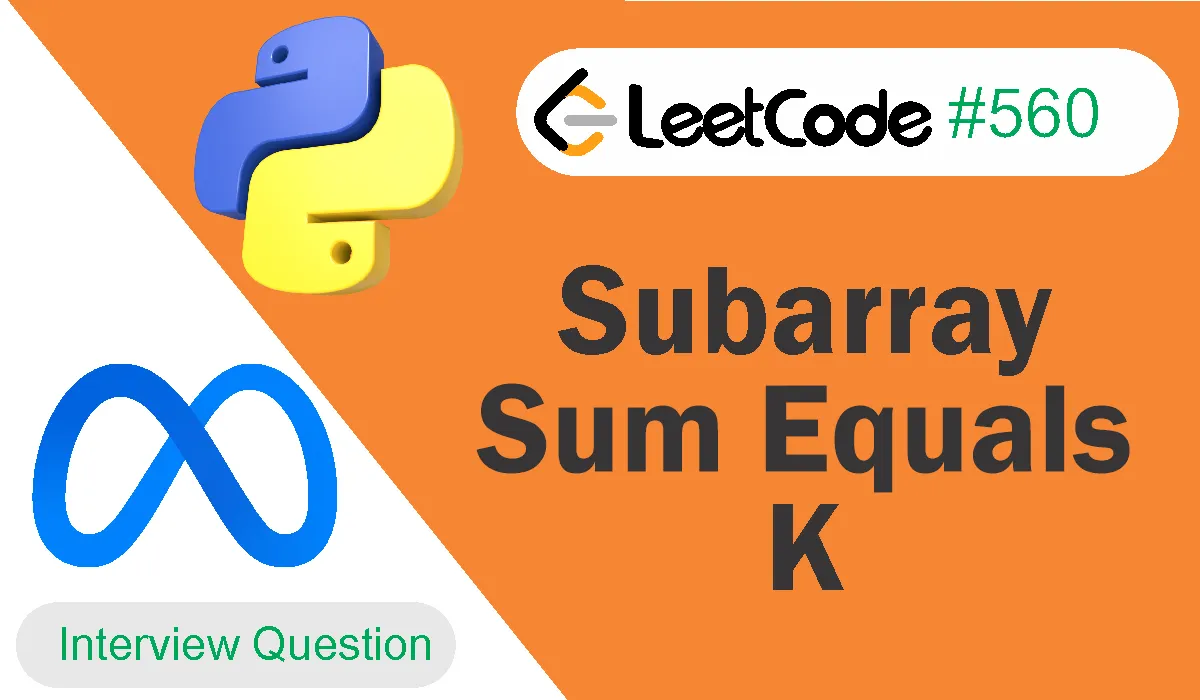 Subarray Sum Equals K Leetcode Problem 560 [Python Solution]