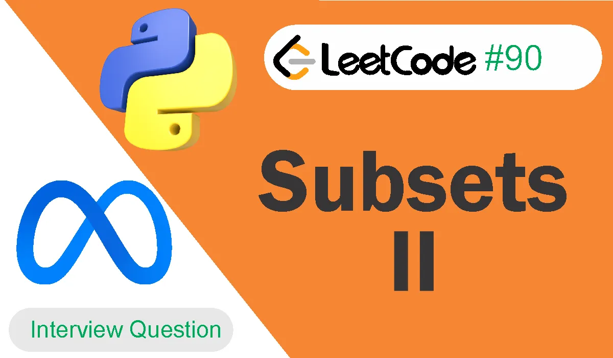 Subsets II Leetcode Problem 90 [Python Solution]