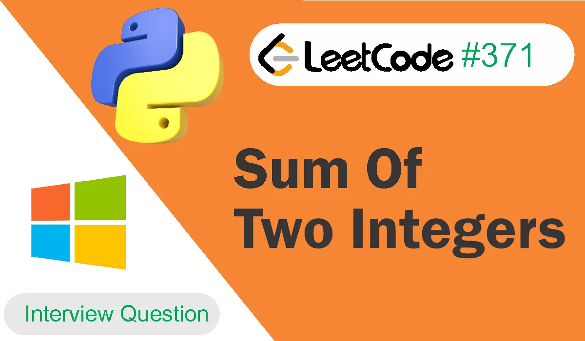 Sum Of Two Integers Leetcode Problem 371 [Python Solution]