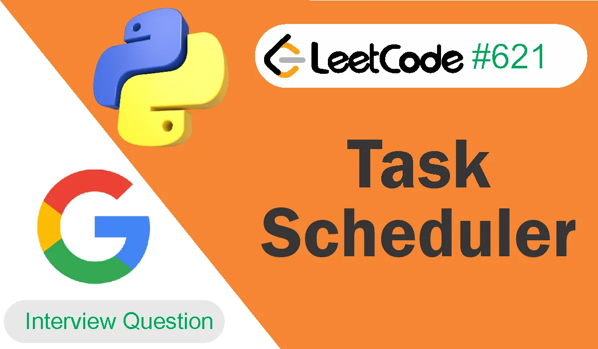 Task Scheduler Leetcode Problem 621 [Python Solution]