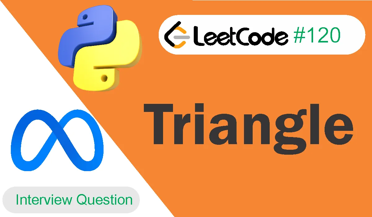 Triangle Leetcode Problem 120 [Python Solution]