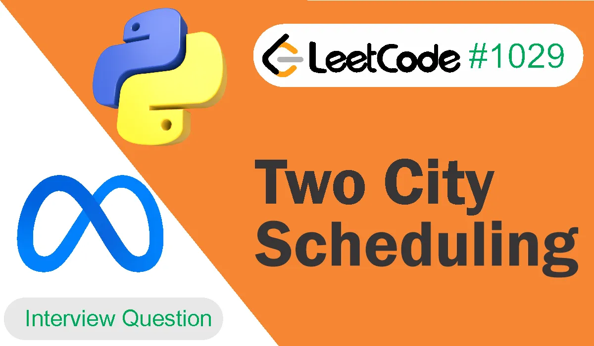 Two City Scheduling Leetcode Problem 1029 [Python Solution]