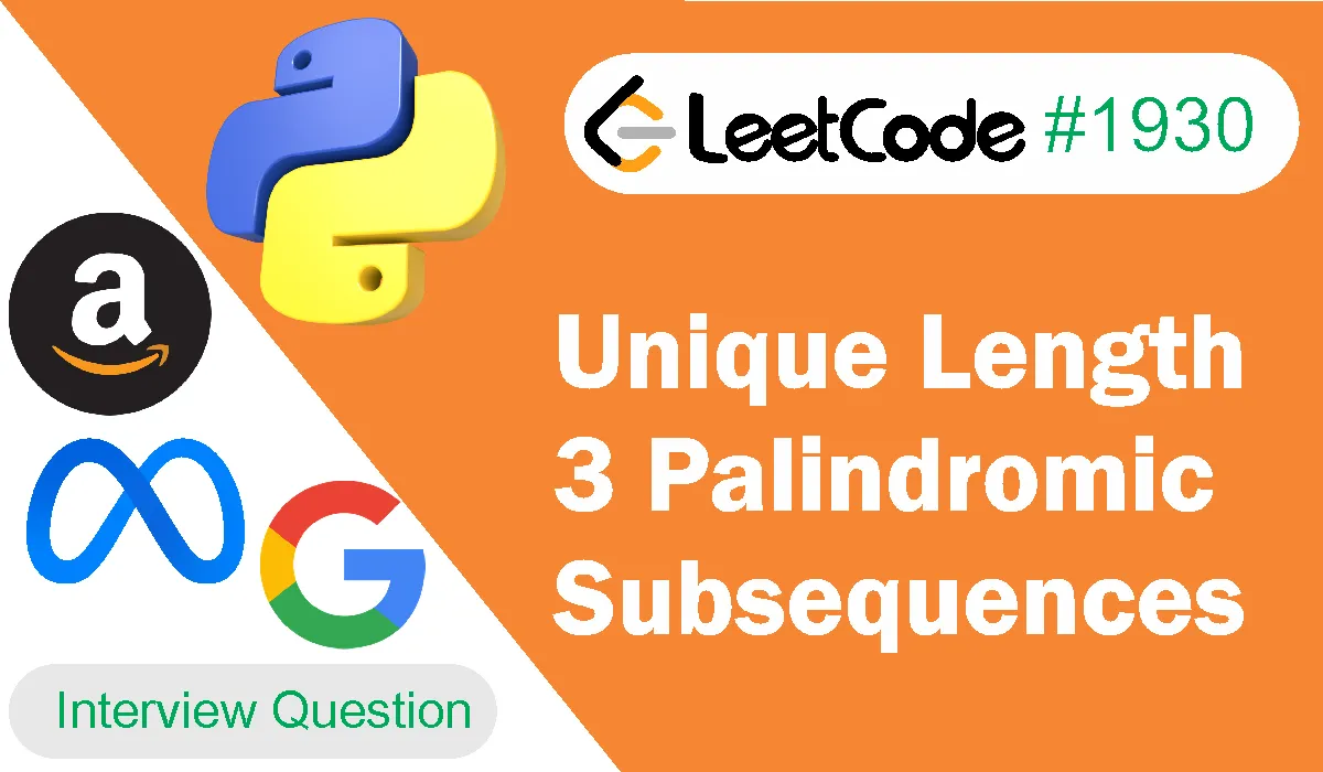 Unique Length 3 Palindromic Subsequences Leetcode Problem 1930 [Python]