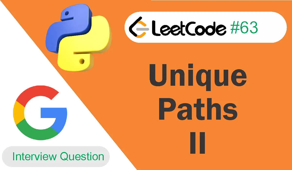 Unique Paths II Leetcode Problem 63 [Python Solution]