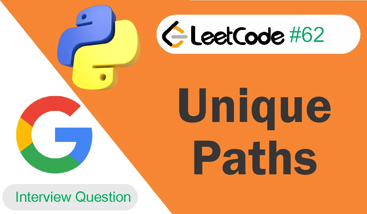 Unique Paths Leetcode Problem 62 [Python Solution]