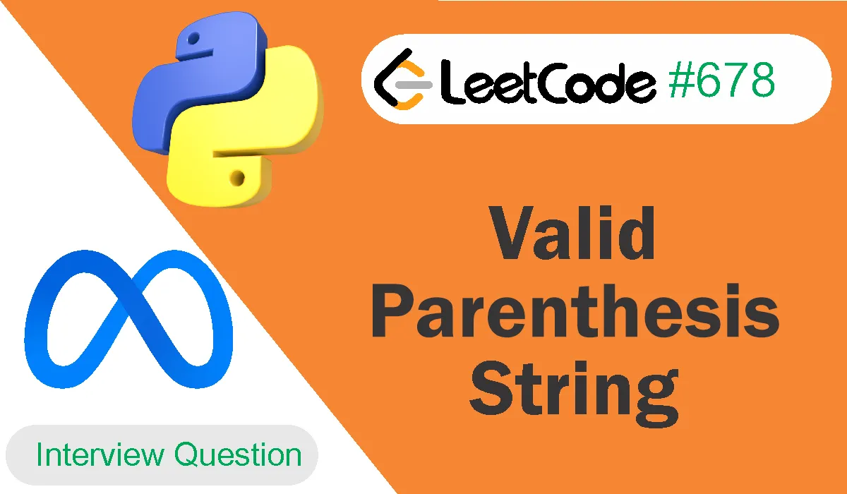 Valid Parenthesis String Leetcode Problem 678 [Python Solution]