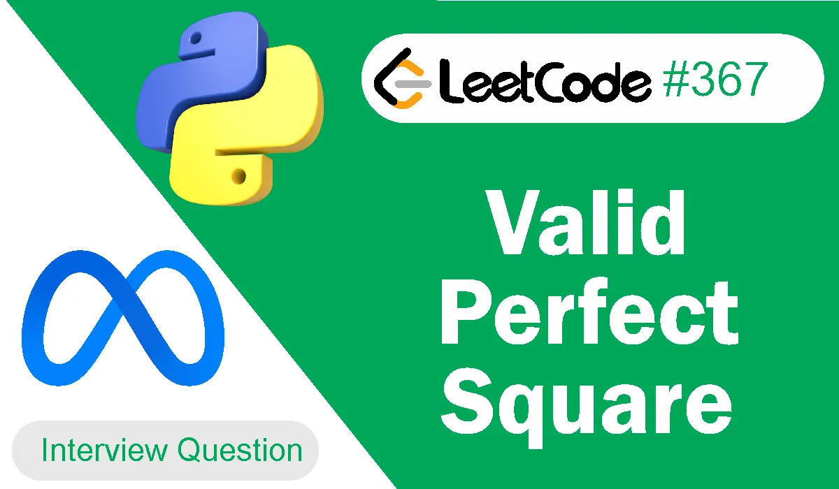 Valid Perfect Square Leetcode Problem 367 [Python Solution]