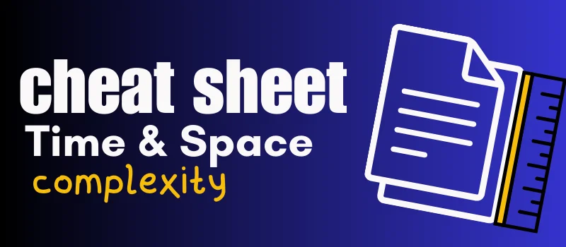 time and space complexity cheat sheet